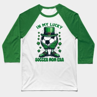 In My Lucky Soccer Mom Era St. Patrick's Day Football Soccer Mommy Baseball T-Shirt